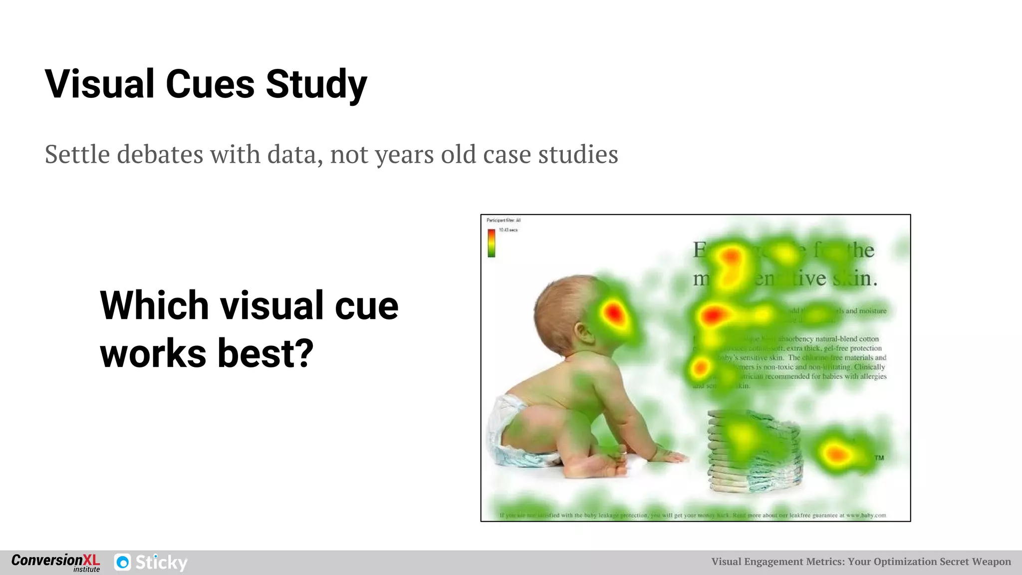 Visual Engagement Metrics: Your Optimization Secret Weapon
Visual Cues Study
Settle debates with data, not years old case studies
Which visual cue
works best?
 