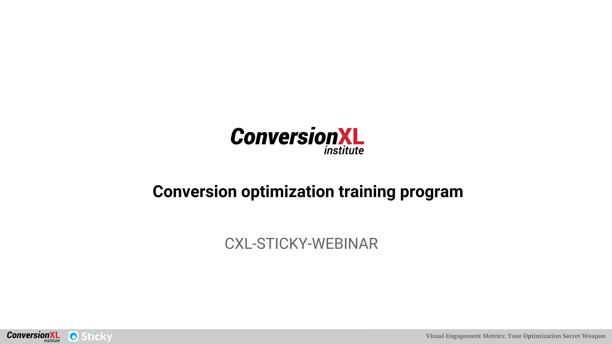 Visual Engagement Metrics: Your Optimization Secret Weapon
CXL-STICKY-WEBINAR
Conversion optimization training program
 