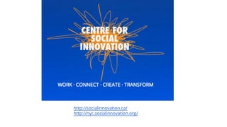 http://socialinnovation.ca/
http://nyc.socialinnovation.org/
 