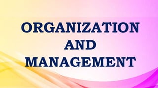 ORGANIZATION
AND
MANAGEMENT
 