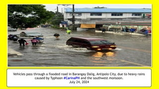 Vehicles pass through a flooded road in Barangay Dalig, Antipolo City, due to heavy rains
caused by Typhoon #CarinaPH and the southwest monsoon.
July 24, 2024
 