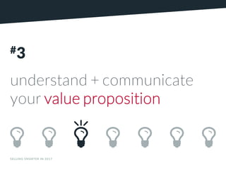 SELLING SMARTER IN 2017 CCOMPOMPANY119.A
NY119.CCOMOM
#3
understand + communicate
your value proposition
 