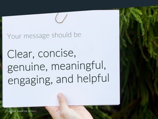 SELLING SMARTER IN 2017 CCOMPOMPANY119.A
NY119.CCOMOM
Your message should be
Clear, concise,
genuine, meaningful,
engaging, and helpful
SELLING SMARTER IN 2017
 
