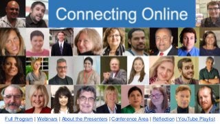 Full Program | Webinars | About the Presenters | Conference Area | Reflection | YouTube Playlist
 