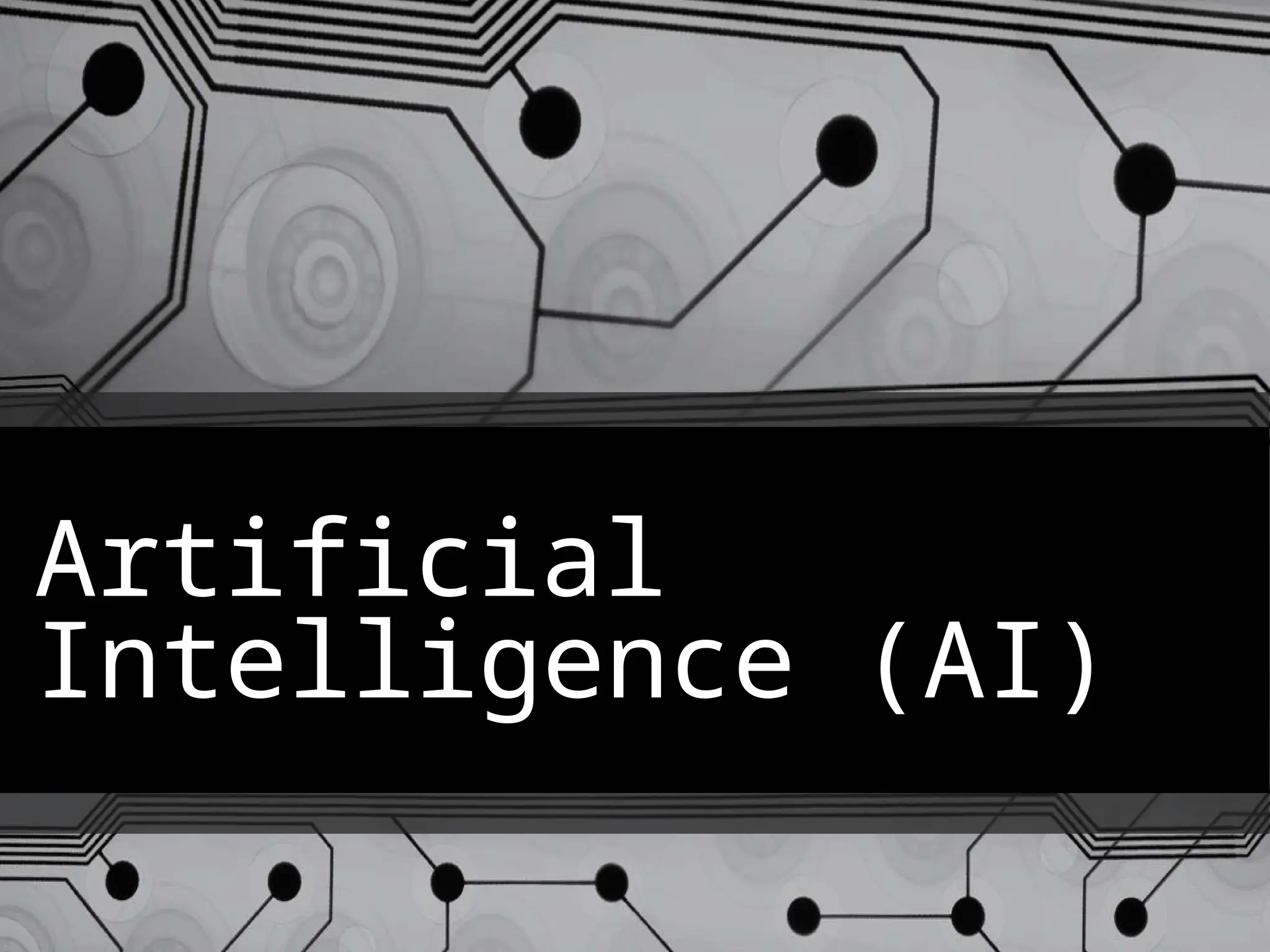 Artificial
Intelligence (AI)
 