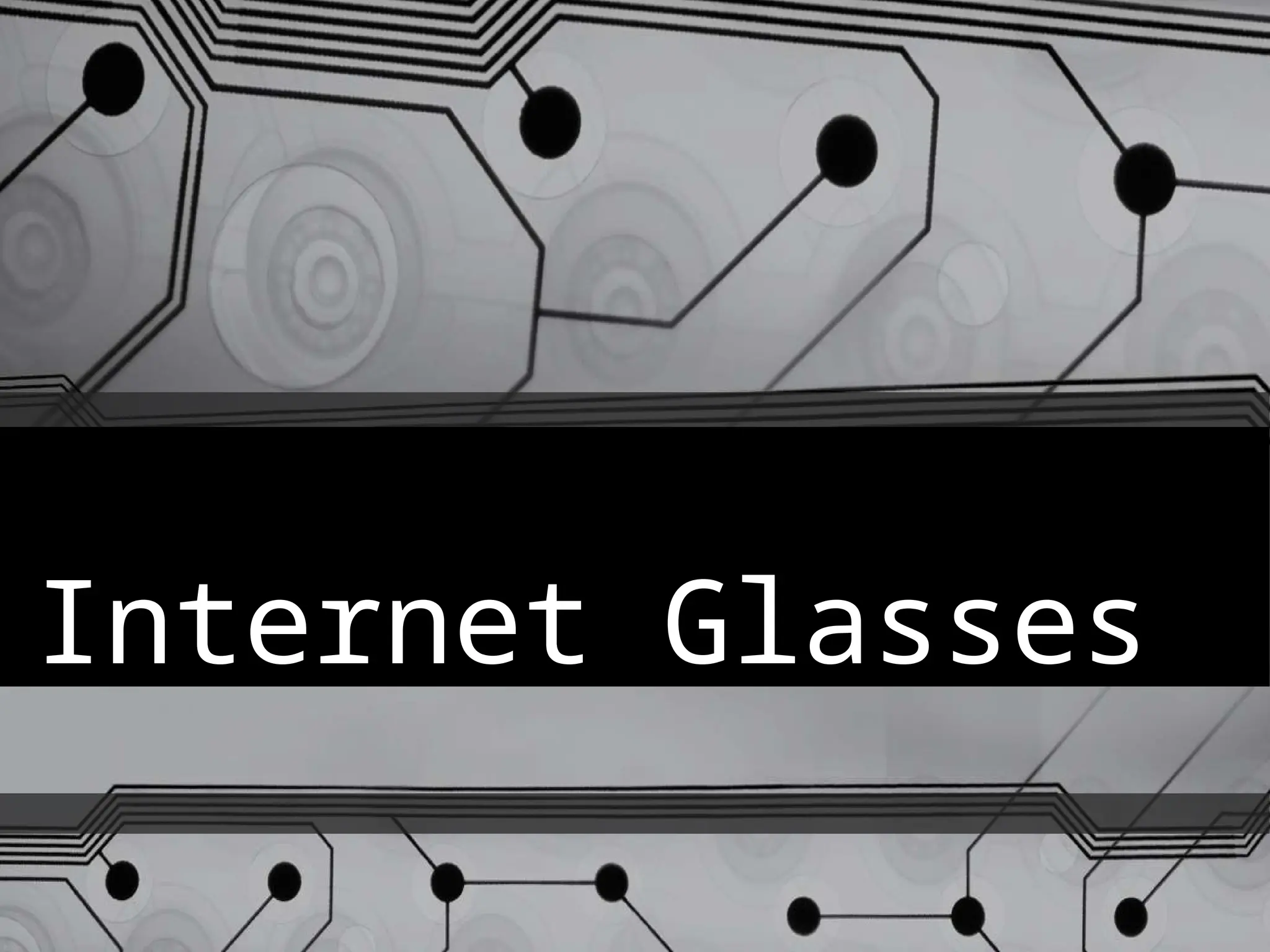 Internet Glasses
 