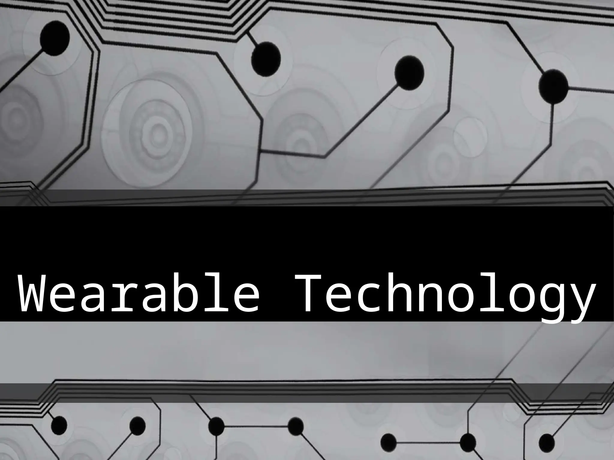 Wearable Technology
 