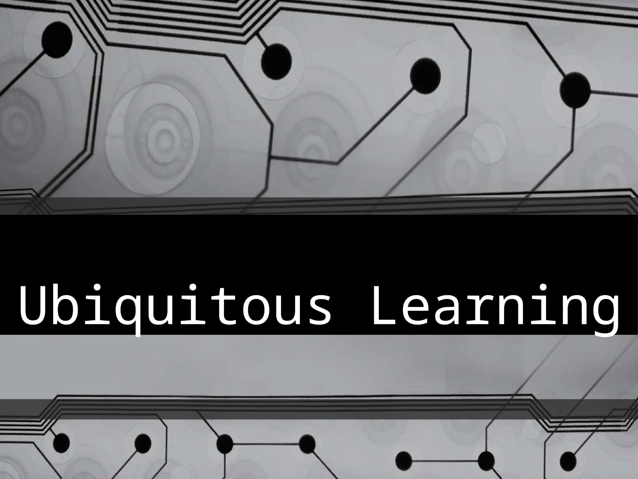 Ubiquitous Learning
 
