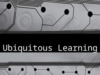 Ubiquitous Learning
 