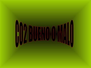 CO2 BUENO O MALO 