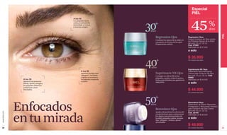 Especial
                                                                                                                              PIEL



                                                                                                                             45
                                             A los 40



                                                                               30                                                                    %
                                             Los párpados lucen
                                             caídos, la piel pierde
                                             elasticidad, se reseca
                                             y muestra arrugas.
                                                                                                                                                     dcto
                                                                               años




                                                                                                                                                              PIEL
                                                                                   Regression Ojos                       Regression Yeux
                                                                                   Combate los signos de la edad y el    Crema Contorno de Ojos contra
                                                                                   cansancio en la zona de los ojos.     los Primeros Signos de la Edad
                                                                                   Proporciona confort.                  (am-pm) 15 g e .52 oz.
                                                                                                                         Cód. 27800
                                                                                                                         Valorizado en $ 67.000
                                                                                                                         a solo

                                                                                                                         $ 35.900
                                                                               40
                                                                                años
                                                                                                                         450 unidades disponibles.




                                                                                                                         Suprémacie NX Yeux
                                                      A los 50                                                           Tratamiento Reconstituyente
                                                      Aparecen arrugas tipo        Suprémacie NX Ojos                    Crema para Contorno de Ojos
                                                      "pliegues", las bolsas       Consigue un efecto lift en los        (am-pm) 15 g e .52 oz. Cód.
                                                      y ojeras se acentúan y       párpados, ayuda a reducir ojeras y    00882
                A los 30                              los pápados empiezan         bolsas para brindar una apariencia    Valorizado en $ 84.000
                Aparecen las primeras                 a caerse.
                bolsas, ojeras y arrugas y
                                                                                   más joven.                            a solo
                los párpados inferiores
                comienzan a lucir
                hinchados.                                                                                               $ 44.900
                                                                                                                         350 unidades disponibles.




                                                                               50
               Enfocados
                                                                                                                         Renovânce Yeux
                                                                                años                                     Tratamiento de Efecto Reparador,
                                                                                                                         Fortalecedor y Renovador Intensivo
                                                                                   Renovânce Ojos                        para Contorno de Ojos Crema
                                                                                                                         (am-pm) 15 g e .52 oz.




               en tu mirada
                                                                                   Ayuda a desacelerar los efectos del
www.lbel.com




                                                                                                                         Cód. 22193
                                                                                   envejecimiento para contrarrestar     Valorizado en $ 96.000
                                                                                   los signos más pronunciados de
                                                                                   la edad: párpados caídos, arrugas     a solo
                                                                                   tipo "pliegues", bolsas y ojeras
                                                                                   acentuadas.
                                                                                                                         $ 49.900
 24                                                                                                                      350 unidades disponibles.            25
 
