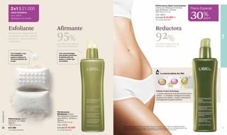 Performance Abdo Contractesse
                  2 x1 $ 21.000                                                                                                   Crema Lipo Reductora Intensiva
                                                                                                                                                                                                  Precio Especial

                                                                                                                                                                                                  30%
                                                                                                                                  para Abdomen y Cintura.
                  Jabón Exfoliante                                                                                                200 ml e 6.7 fl. oz.
                  Cód. 23576                                                                                                      Cód. 26641
                  Valorizado en $ 42.000                                                                                          $ 70.000 $ 45.900 F                                                      dcto F
                                                                                                                                  330 unidades disponibles.




               Exfoliante                    Afirmante                                                                            Reductora
               Remueve las impurezas de
                                             95%                                                                                  92%




                                                                                                                                                                                                                    PIEL
               tu piel para que las cremas
               penetren y tengan mejores
               resultados.
                                             percibió sus caderas                                                                 percibió reducción de
                                             con mayor firmeza.*                                                                  cintura y abdomen.**

                  Con masajes y sus            Con una tecnología
                  microesponjas                que ayuda a promover
                  ayuda a mejorar la           la disminución de
                  microcirculación de          grasa y a evitar que
                  la piel.                     se focalice.




                                                                                                                                           La ciencia detrás de L’Bel

                                                                                                                                                      1                       2               3




                                                                                                                                   Esthetic Control Technology
                                                                                                                                   1. Ayuda a disminuir la de grasa dentro de las
                                                                                                                                   células. 2. Contribuye a bloquear la entrada
                                                                                                                                   de grasa a las células. 3. Ayuda a estimular la
                                                                                                                                   desintegración de grasa existente.




                                             Performance
www.lbel.com




                                             Modelesse Crema
                                             Remodeladora Intensiva
               Performance Jabón             para Muslos, Caderas y
               Exfoliante con Algas          Glúteos.
               Marinas.                      200 ml e 6.7 fl. oz.
               100 g e 3.5 oz.               Cód. 02559
                                                                        *Pruebas dermatológicas realizada a 60 mujeres de entre 25 y 45 años, a los 14 días con 2 aplicaciones diarias.
 28            $ 21.000                      $ 70.000 $ 48.900          **Porcentaje de voluntarias que percibieron este resultado a la cuarta semana de uso, con dos aplicaciones por día,                         29
               410 unidades disponibles.     40 unidades disponibles.   en prueba de producto realizada por RDS In Market-Venezuela con 54 mujeres de 30 a 50 años.
 