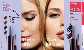 Artisté XP
               Delineador Líquido para Ojos de
               Aplicación Profesional
                                                                                                                                                                                                                                                                                                                                                       Especial
               3 ml e .10 fl. oz.
                                                                                                                                                                                                                                                                                                                                                       COLOR
               Valorizado en $ 38.000




                                                                                                                                                                                                                                                                                                                                                     45
               a solo
               $ 19.900
               800 unidades disponibles.
                                                                                                                                                                                                                                                                                                                                                                             %
                                                                                                                                                                                                                                                                                                                                                                             dcto




                                                                                                                                                                                                                                                                                                                                                                                       COLOR
                                                                                                                                                                                                                                                                                                                                                 Facilité XP
                                                                                                                                                                                                                                                                                                                                                 Delineador Líquido para Ojos de
                                                                                                                                                                                                                                                                                                                                                 Fácil Aplicación 3 ml e .10 fl. oz.
                                                                                                                                                                                                                                                                                                                                                 Valorizado en $ 38.000

                                                                                                                                                                                                                                                                                                                                                 a solo




                                                                Modelo maquillada: Gloss Groseille, Expressive XP Exotic Caves, Blush Delicat XP Rose Thé, Artisté XP Noir y Máximma Noir.




                                                                                                                                                                                             Modelo maquillada: Gloss Douce, Expressive XP Mystique Noir, Blush Delicat XP Caramel, Facilité XP Noir y Total Cils Noir.
                    Brun
                  Cód.01119                                                                                                                                                                                                                                                                                                                      $ 19.900
                                                                                                                                                                                                                                                                                                                                                 600 unidades disponibles.




                    Doré                      Noir
                  Cód. 01132               Cód. 01118

                                                                                                                                                                                                                                                                                                                                       Noir
                                                                                                                                                                                                                                                                                                                                    Cód. 01134




                   Satin Bleu
                  Cód. 01122




                                                                                                                                                                                                                                                                                                                                                                                       Promoción Base Máximo Confort, P 41
                                                                                                                                                                                                                                                                                                                                      Brun
                  Violet Satiné                                                                                                                                                                                                                                                                                                     Cód. 01135
                  Cód. 01131




                                                        Trazo                                                                                                                                                                                                                                                             Trazo
www.lbel.com




 46
                                                        fino                                                                                                                                                                                                                                                              intenso                                                         47
 