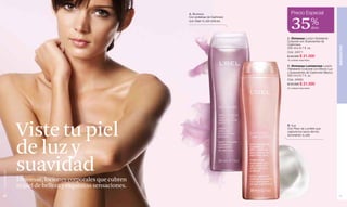 Precio Especial

                                                                                            35%
                                                              A. Suavidad
                                                              Con proteínas de Cashmere
                                                              que dejan tu piel sedosa.

                                                                                                                     dcto

                                                                                          A. Divinesse Loción Hidratante
                                                                                          Corporal con Suavizantes de
                                                                                          Cashmere.




                                                                                                                               BIENESTAR
                                                                                          200 ml e 6.7 fl. oz.
                                                                                          Cód. 24571
                                                                                          $ 33.000 $ 21.500
                                                                                          40 unidades disponibles.


                                                                                          B. Divinesse Lumisensse Loción
                                                                                          Hidratante Corporal con Efecto Luz
                                                                                          y Suavizantes de Cashmere Blanco.
                                                                                          200 ml e 6.7 fl. oz.
                                                                                          Cód. 24050
                                                                                          $ 33.000 $ 21.500
                                                                                          50 unidades disponibles.




               Viste tu piel                                                              B. Luz
                                                                                          Con Fleur de Lumière que
                                                                                          captura los rayos del sol,
                                                                                          iluminando tu piel.




               de luz y
               suavidad
www.lbel.com




               Divinesse, lociones corporales que cubren
               tu piel de belleza y exquisitas sensaciones.
 80                                                                                                                             81
 