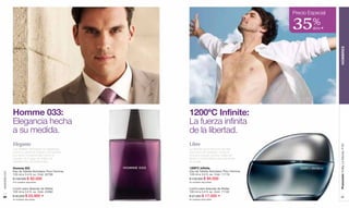 Precio Especial

                                                                                               35%      dcto F




                                                                                                                 HOMBRES
               Homme 033:                              1200ºC Infinite:
               Elegancia hecha                         La fuerza infinita
               a su medida.                            de la libertad.
               Elegante                                Libre




                                                                                                                 Promoción Trolley Le Monde, P 65
               Los detalles distinguen su elegancia,   La libertad es la frescura del aire
               como su perfume creado a la medida      que corre sin barreras, como el
               con finos componentes como el           aroma a toques cítricos, hojas de
               cognac, el musgo de roble y el          abeto y menta blanca que perduran
               sándalo vivo de Cachemira.              en la piel.

               Homme 033                               1200ºC Infinite
               Eau de Toilette Atomiseur Pour Homme.   Eau de Toilette Atomiseur Pour Homme.
www.lbel.com




               100 ml e 3.4 fl. oz. Cód. 24788         100 ml e 3.4 fl. oz. Cód. 11119
               $ 135.000 $ 92.500                      $ 135.000 $ 94.500
               270 unidades disponibles.               40 unidades disponibles.


               Loción para después de Afeitar.         Loción para después de Afeitar.
               100 ml e 3.4 fl. oz. Cód. 23490         100 ml e 3.4 fl. oz. Cód. 11122
 86            $ 40.000 $ 25.900 F                     $ 27.000 $ 17.500 F                                          87
               50 unidades disponibles.                80 unidades disponibles.
 