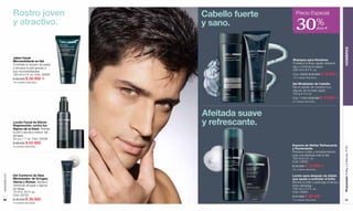 Rostro joven                    Cabello fuerte      Precio Especial
               y atractivo.                    y sano.             30%                      dcto F




                                                                                                         HOMBRES
               Jabón Facial
               Microexfoliante en Gel.                          Shampoo para Hombres.
               Combate el exceso de grasa                       Fortalece la fibra capilar desde la
               y renueva la piel gracias a                      raíz y controla la caspa.
               sus microexfoliantes.                            250 ml e 8.4 fl. oz.
               120 ml e 4 fl. oz. Cód. 02526                    Cód. 09089 $ 25.000 $ 16.900 F
               $ 39.000 $ 26.900 F                              140 unidades disponibles.

               100 unidades disponibles.
                                                                Gel Modelador de Cabello.
                                                                Fija el cabello de manera muy
                                                                natural, sin tornarlo rígido.
                                                                125 g e 4.4 oz.
                                                                Cód. 11064 $ 20.000 $ 13.900 F
                                                                20 unidades disponibles.




                                               Afeitada suave
               Loción Facial de Efecto
               Regenerador contra los
                                               y refrescante.
               Signos de la Edad. Hidrata
               la piel y ayuda a reducir las
               arrugas.
               50 g e 1.7 oz. Cód. 02528
               $ 88.000 $ 65.900
               40 unidades disponibles.                         Espuma de Afeitar Refrescante




                                                                                                         Promoción Trolley Le Monde, P 65
                                                                y Humectante.
                                                                Previene cortes y enrojecimientos
                                                                para una afeitada más al ras.
                                                                150 ml e 5 fl. oz.
                                                                Cód. 03043
                                                                $ 23.000 $ 15.900 F
                                                                450 unidades disponibles.
www.lbel.com




               Gel Contorno de Ojos                             Loción para después de afeitar
               Minimizador de Arrugas,                          que ayuda a controlar el brillo.
               Ojeras y Bolsas. Ayuda a                         Elimina el brillo y prolonga el tiempo
               minimizar arrugas y signos                       entre afeitadas.
               de fatiga.                                       100 ml e 3.4 fl. oz.
               15 ml e .50 fl. oz.                              Cód. 02064
               Cód. 02725                                       $ 41.000 $ 30.900
 94            $ 49.000 $ 36.900                                110 unidades disponibles.                   95
               70 unidades disponibles.
 