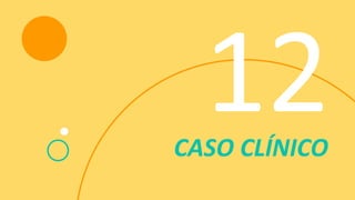 CASO CLÍNICO
 