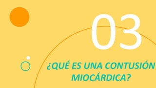 ¿QUÉ ES UNA CONTUSIÓN
MIOCÁRDICA?
 