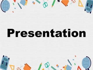 Presentation
 