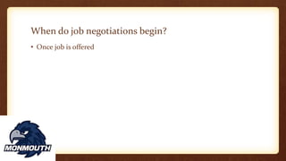 When do job negotiations begin?
• Once job is offered
 