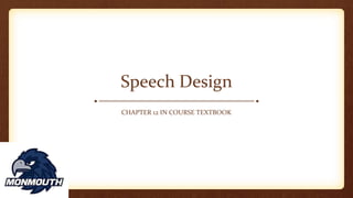 Speech Design
CHAPTER 12 IN COURSE TEXTBOOK
 