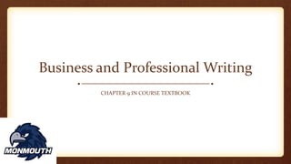 Business and Professional Writing
CHAPTER 9 IN COURSE TEXTBOOK
 