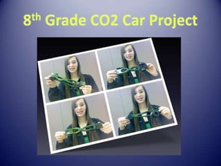 8th Grade CO2 Car Project 