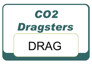 CO2 Dragsters   DRAG 