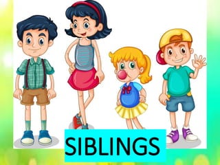 SIBLINGS
 