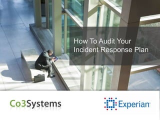 How To Audit Your
Incident Response Plan
 