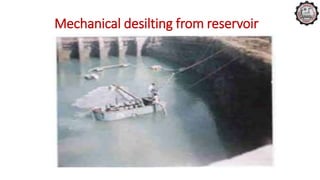 Mechanical desilting from reservoir
 