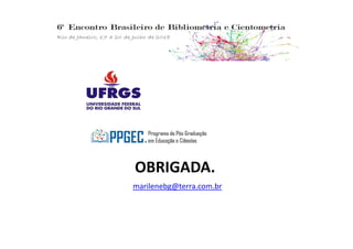 OBRIGADA.
marilenebg@terra.com.br
 