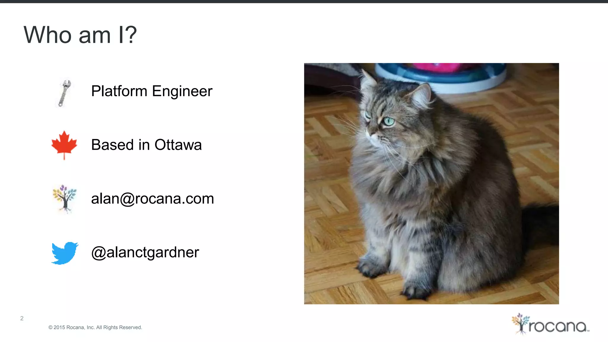 © 2015 Rocana, Inc. All Rights Reserved. Who am I? 2 Platform Engineer Based in Ottawa alan@rocana.com @alanctgardner 