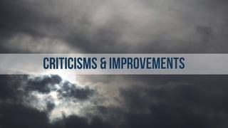 Criticisms & improvements
 
