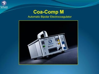 Coa-Comp M
Automatic Bipolar Electrocoagulator
 