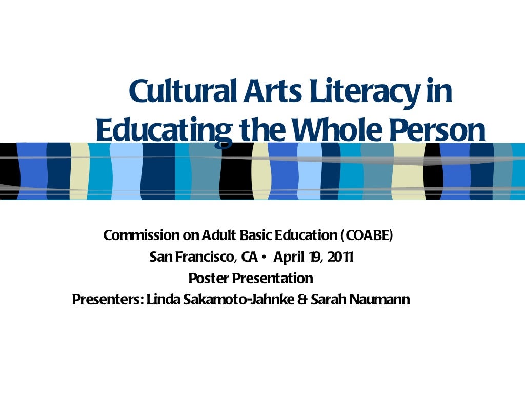 Cultural Arts Literacy in Educating the Whole Person
