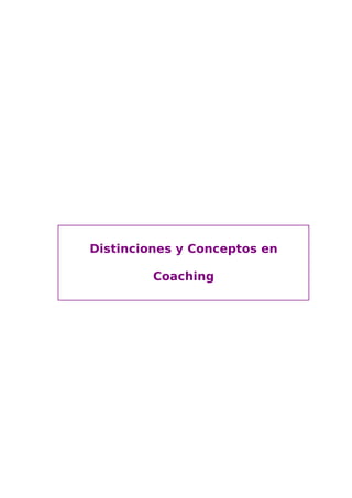 Distinciones y Conceptos en
Coaching
 
