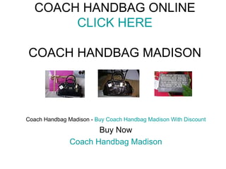 COACH HANDBAG ONLINE CLICK HERE COACH HANDBAG MADISON Coach Handbag Madison -  Buy Coach Handbag Madison With Discount Buy Now Coach Handbag Madison 
