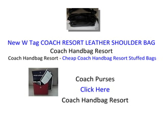 New W Tag COACH RESORT LEATHER SHOULDER BAG  Coach Handbag Resort  Coach Handbag Resort -  Cheap Coach Handbag Resort Stuffed Bags Coach Purses Click Here Coach Handbag Resort 