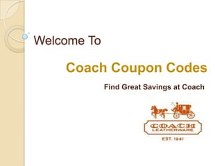 Welcome To

    Coach Coupon Codes
             Find Great Savings at Coach
 