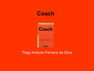 Coach
Tiago Antonio Ferreira da Silva
 