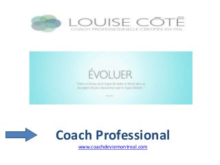 Coach Professional
www.coachdeviemontreal.com
 