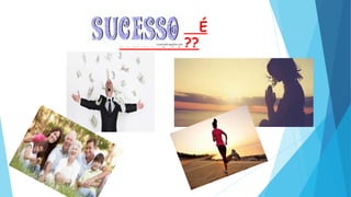 O QUE É É
PARA VC???
 