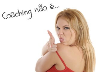 oé ...
      ing nã
Coa ch
 