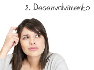 2. Desenvolvimento
 