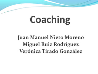 Coaching
Juan Manuel Nieto Moreno
  Miguel Ruiz Rodríguez
 Verónica Tirado González
 