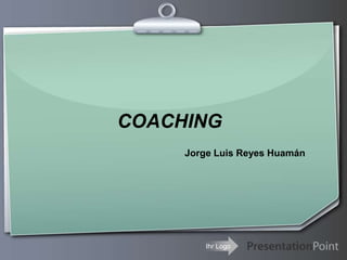 COACHING
     Jorge Luis Reyes Huamán




         Ihr Logo
 