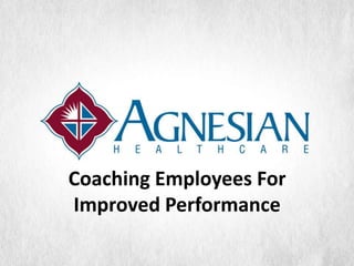 Coaching Employees For
Improved Performance
 