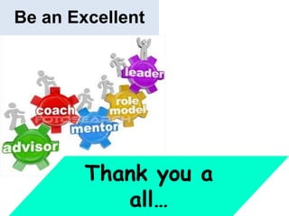 Be an Excellent
…
Thank you a
all…
 