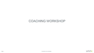 Page 1 Proprietary and Confidential
COACHING WORKSHOP
 